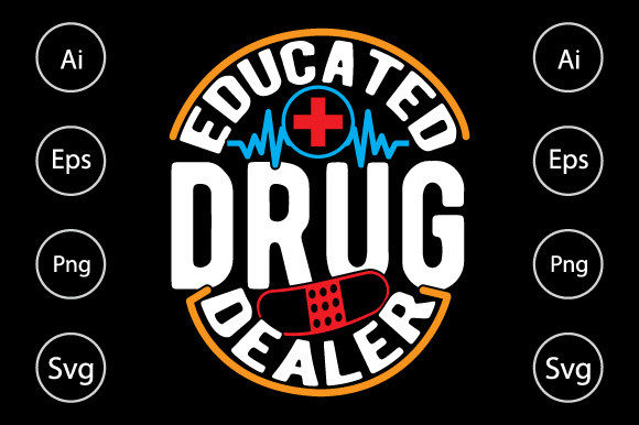 Educated Drug Dealer Nurse Shirt Graphics for Crafts