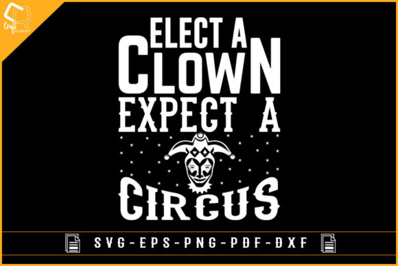 Elect a Clown Expect a Circus Graphics for Crafts