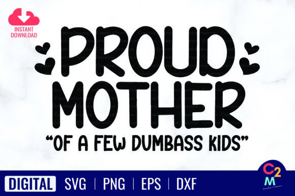 Proud Mom of a Few Dumbass Kids SVG: A Fun T-Shirt Design