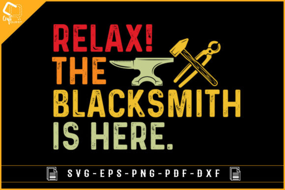 Relax the Blacksmith is Here T-shirt Svg Review